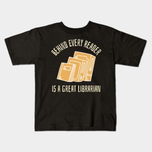 behind every reader is a great librarian Kids T-Shirt